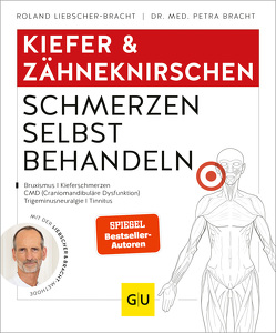 Kiefer & Zähneknirschen Schmerzen selbst behandeln von Bracht,  Petra, Liebscher-Bracht,  Roland