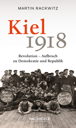 Kiel 1918 von Jensen,  Jürgen, Rackwitz,  Martin