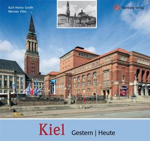 Kiel – gestern und heute von Groth,  Karl-Heinz, Otto,  Werner