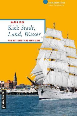 Kiel: Stadt, Land, Wasser von Lark,  Karen