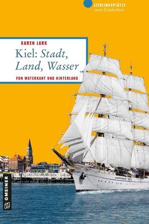 Kiel: Stadt, Land, Wasser von Lark,  Karen