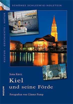 Kiel und seine Förde von Kürtz,  Jutta, Pump,  Günter