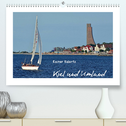 Kiel und Umland (Premium, hochwertiger DIN A2 Wandkalender 2022, Kunstdruck in Hochglanz) von Kulartz,  Rainer