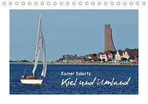 Kiel und Umland (Tischkalender 2018 DIN A5 quer) von Kulartz,  Rainer