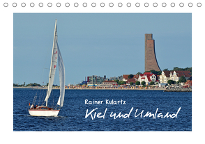 Kiel und Umland (Tischkalender 2021 DIN A5 quer) von Kulartz,  Rainer