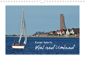 Kiel und Umland (Wandkalender 2020 DIN A4 quer) von Kulartz,  Rainer