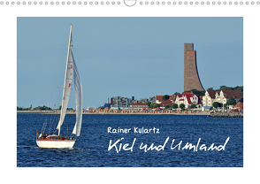 Kiel und Umland (Wandkalender 2021 DIN A3 quer) von Kulartz,  Rainer