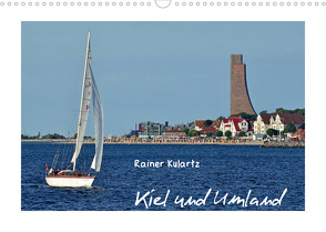 Kiel und Umland (Wandkalender 2022 DIN A3 quer) von Kulartz,  Rainer
