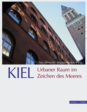KIEL. Urbaner Raum im Zeichen des Meeres von Albrecht,  Uwe, Becker,  Regina, Gemmeren,  Martin, Klug,  Ekkehard