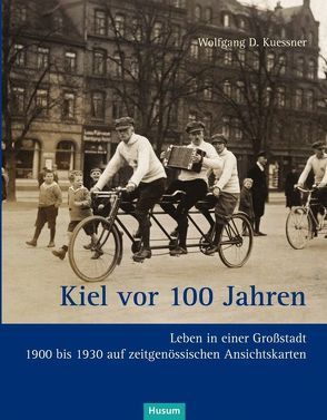 Kiel vor 100 Jahren von Kuessner,  Wolfgang D., Tillmann,  Doris, Wierobski,  Wendi Marina