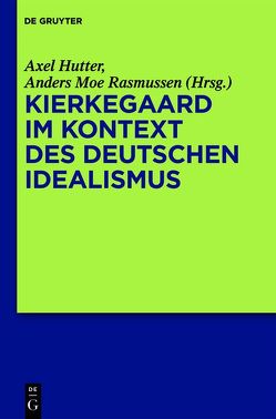 Kierkegaard im Kontext des deutschen Idealismus von Hutter,  Axel, Rasmussen,  Anders Moe