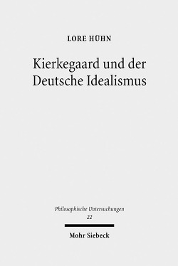 Kierkegaard und der Deutsche Idealismus von Hühn,  Lore