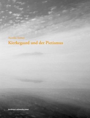 Kierkegaard und der Pietismus von Astner,  Aurelia