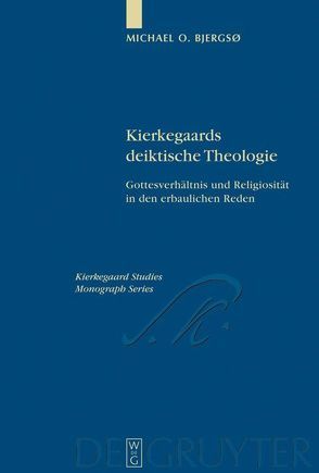 Kierkegaards deiktische Theologie von Bjergsø,  Michael O.