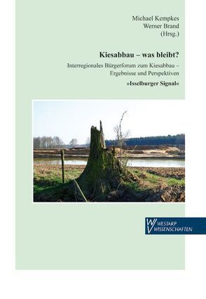 Kiesabbau – Was bleibt? von Brand,  Werner, Kempkes,  Michael