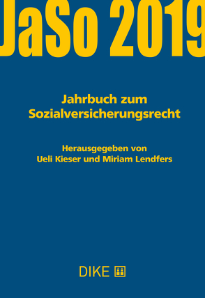 Kieser/Lendfers (Hrsg.): JaSo 2019, Jahrbuch zum Sozialversicherungsrecht von Kieser,  Ueli, Lendfers,  Miriam