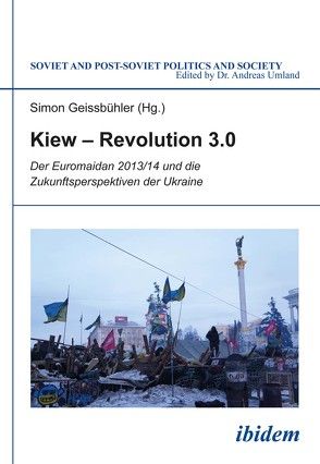 Kiew – Revolution 3.0 von Benovic,  Ivan, Cohen,  Ariel, Flückiger,  Paul, Geissbühler,  Simon, Gnauck,  Gerhard, Kononczuk,  Wojciech, Kuzio,  Taras, Lutz-Auras,  Ludmila, Mischke,  Jakob, Rjabtschuk,  Mykola, Shevtsova,  Lilia, Umland,  Andreas