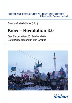 Kiew – Revolution 3.0 von Benovic,  Ivan, Cohen,  Ariel, Flückiger,  Paul, Geissbühler,  Simon, Gnauck,  Gerhard, Kononczuk,  Wojciech, Kuzio,  Taras, Lutz-Auras,  Ludmila, Mischke,  Jakob, Ryabtschuk,  Mykola, Shevtsova,  Lilia, Umland,  Andreas