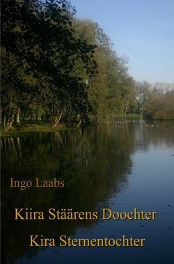Kiira Stäärens Doochter – Kira Sternentochter von Laabs,  Ingo