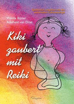 Kiki zaubert mit Reiki – für Kinder von Bijster,  Wanda, Driel,  Adelheid van