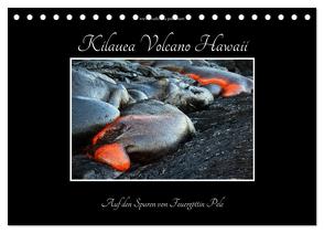 Kilauea Volcano Hawaii – Auf den Spuren von Feuergöttin Pele (Tischkalender 2024 DIN A5 quer), CALVENDO Monatskalender von Krauss,  Florian
