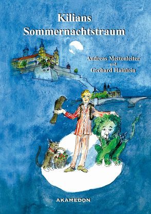 Kilians Sommernachtstraum von Hainlein,  Gerhard, Mettenleiter,  Andreas