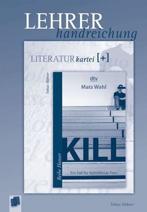 Literatur-Kartei Plus – Lehrerhandreichung: Kill von Hübner,  Tobias