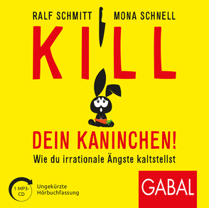 Kill dein Kaninchen! von Bergmann,  Gisa, Pliquet,  Moritz, Schmitt,  Ralf, Schnell,  Mona