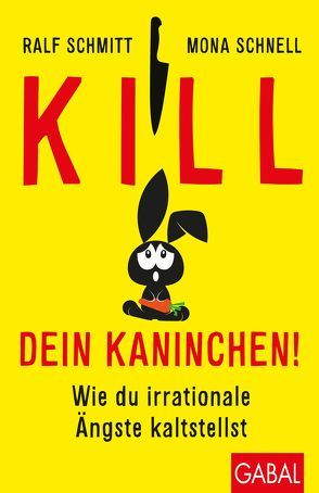 Kill dein Kaninchen! von Schmitt,  Ralf, Schnell,  Mona