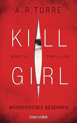 Kill Girl – Mörderisches Begehren von Dünninger,  Veronika, Torre,  A.R.