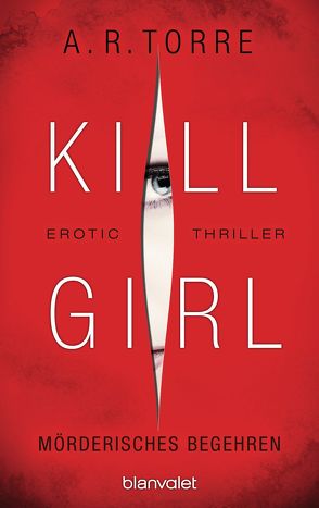 Kill Girl – Mörderisches Begehren von Dünninger,  Veronika, Torre,  A.R.