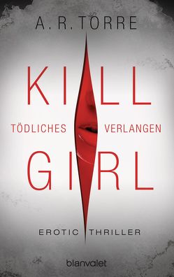 Kill Girl – Tödliches Verlangen von Dünninger,  Veronika, Torre,  A.R.