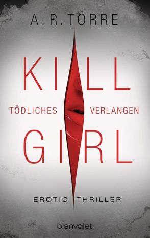 Kill Girl – Tödliches Verlangen von Dünninger,  Veronika, Torre,  A.R.