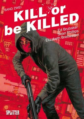 Kill or be Killed. Band 2 von Breitweiser,  Elizabeth, Brubaker,  Ed, Phillips,  Sean