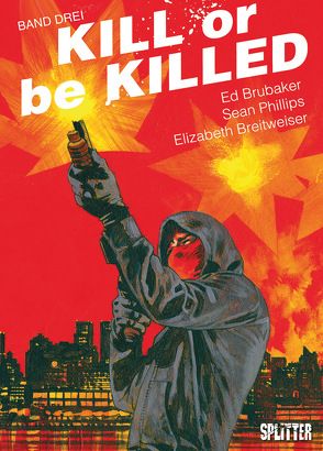 Kill or be Killed. Band 3 von Breitweiser,  Elizabeth, Brubaker,  Ed, Phillips,  Sean