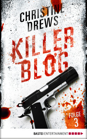Killer Blog – Folge 3 von Drews,  Christine