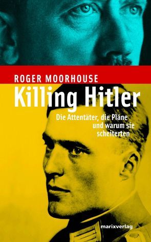 Killing Hitler von Bossier,  Ulrich, Moorhouse,  Roger