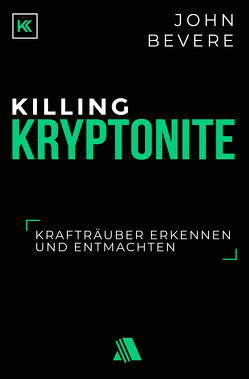 Killing Kryptonite von Appel,  Dorothea, Bevere,  John