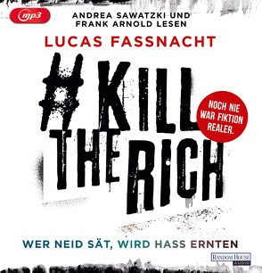 #KillTheRich – Wer Neid sät, wird Hass ernten von Arnold,  Frank, Fassnacht,  Lucas, Maneiro,  Maja, Nümm,  Adam, Sawatzki,  Andrea