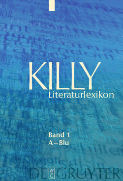 Killy Literaturlexikon / A – Blu von Aurnhammer,  Achim, Egyptien,  Jürgen, Kellermann,  Karina, Killy,  Walther, Kühlmann,  Wilhelm, Martus,  Steffen, Sdzuj,  Reimund B.