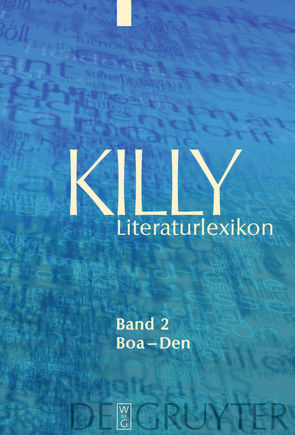 Killy Literaturlexikon / Boa – Den von Aurnhammer,  Achim, Egyptien,  Jürgen, Kellermann,  Karina, Killy,  Walther, Kühlmann,  Wilhelm, Martus,  Steffen, Sdzuj,  Reimund B.