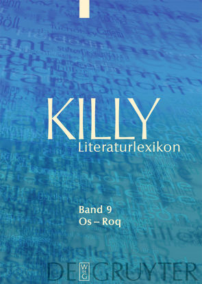 Killy Literaturlexikon / Os – Roq von Aurnhammer,  Achim, Egyptien,  Jürgen, Kellermann,  Karina, Killy,  Walther, Kühlmann,  Wilhelm, Martus,  Steffen, Sdzuj,  Reimund B.