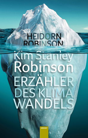 Kim Stanley Robinson. Erzähler des Klimawandels von Brieber,  Annika, Dunker,  Arne, Heidorn,  Fritz, Robinson,  Kim Stanley