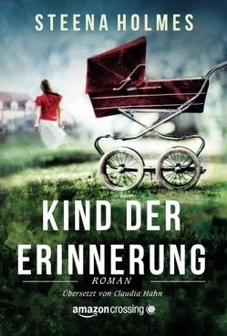 Kind der Erinnerung von Hahn,  Claudia, Holmes,  Steena