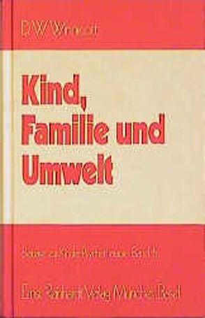 Kind, Familie und Umwelt von Biermann,  Gerd, Rowlands,  Glanrydd J, Seemann,  Ursula, Winnicott,  Donald W