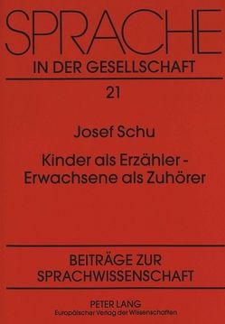 Kinder als Erzähler – Erwachsene als Zuhörer von Schu,  Josef