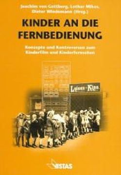 Kinder an die Fernbedienung von Bachmair,  Ben, Gottberg,  Joachim von, Keil,  Klaus, Mikos,  Lothar, Müntefering,  Gert K., Wiedemann,  Dieter