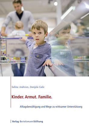 Kinder. Armut. Familie. von Andresen,  Sabine, Galic,  Danijela