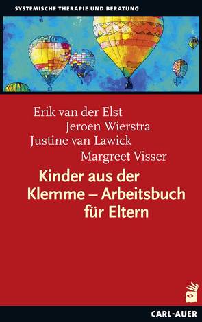 Kinder aus der Klemme – Arbeitsbuch für Eltern von van der Elst,  Erik, van Lawick,  Justine, Visser,  Margreet, Wierstra,  Jeroen