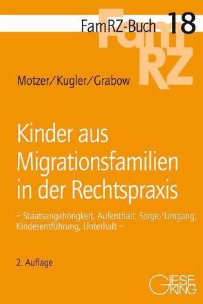 Kinder aus Migrationsfamilien in der Rechtspraxis von Grabow,  Michael, Kugler,  Roland, Motzer,  Stefan